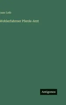 Isaac Leib - Wohlerfahrner Pferde-Arzt, Inbunden. Tillgänglighet: Lägg i varukorg