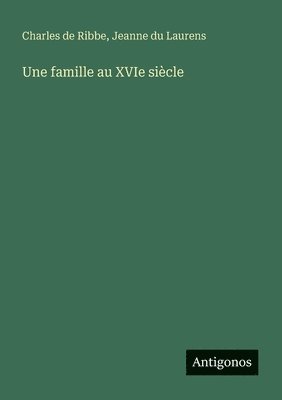 Charles De Ribbe, Jeanne Du Laurens - famille au XVIe siècle, Häftad. Tillgänglighet: Lägg i varukorg