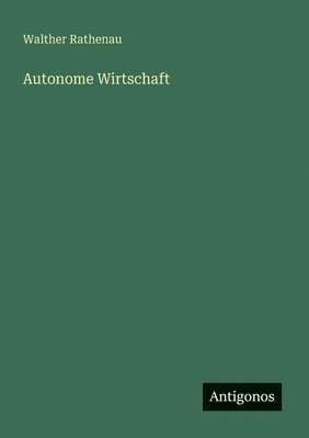 Walther Rathenau - Autonome Wirtschaft, Häftad
