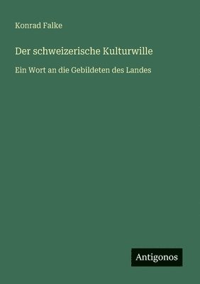 Konrad Falke - schweizerische Kulturwille, Häftad