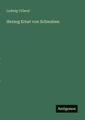 Ludwig Uhland - Herzog Ernst von Schwaben, Häftad