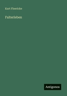 Kurt Floericke - Falterleben, Häftad