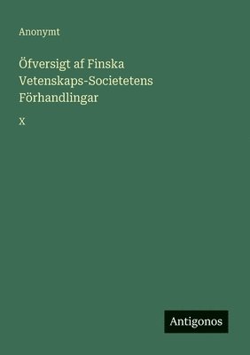 Anonymt - Öfversigt af Finska Vetenskaps-Societetens Förhandlingar, Häftad