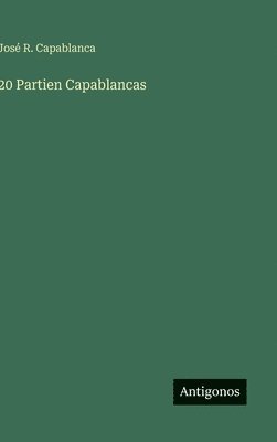 José R Capablanca - 20 Partien Capablancas, Inbunden. Tillgänglighet: Lägg i varukorg