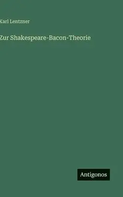 Karl Lentzner - Zur Shakespeare-Bacon-Theorie, Inbunden. Tillgänglighet: Lägg i varukorg