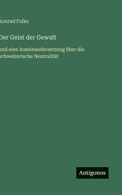 Konrad Falke - Geist der Gewalt, Inbunden