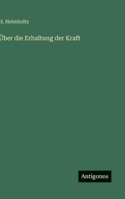 H Helmholtz - Über die Erhaltung der Kraft, Inbunden