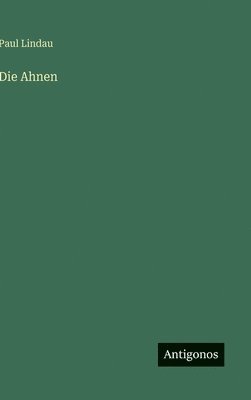 Paul Lindau - Ahnen, Inbunden