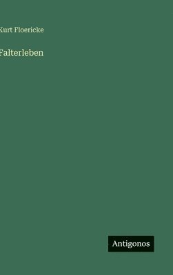 Kurt Floericke - Falterleben, Inbunden