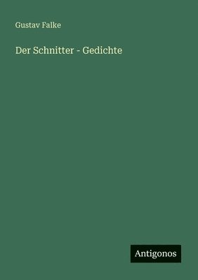Gustav Falke - Schnitter - Gedichte, Häftad. Tillgänglighet: Lägg i varukorg
