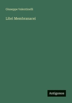 Giuseppe Valentinelli - Libri Membranacei, Häftad