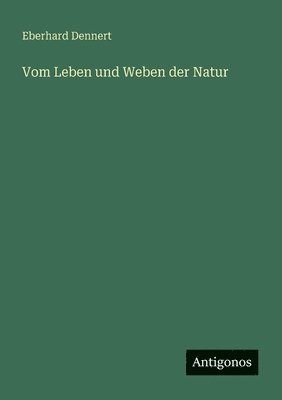 Eberhard Dennert - Vom Leben und Weben der Natur, Häftad