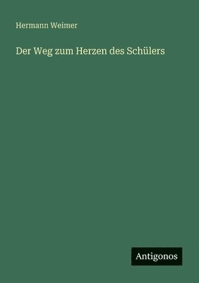 Hermann Weimer - Weg zum Herzen des Schülers, Häftad