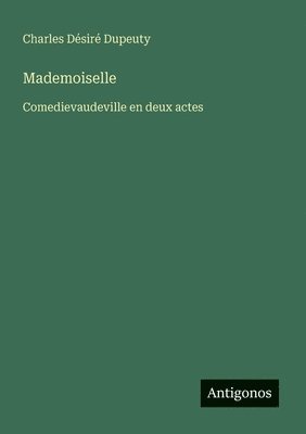 Charles Désiré Dupeuty - Mademoiselle, Häftad