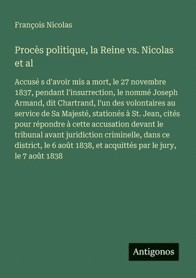 François Nicolas - Procès politique, la Reine vs. Nicolas et al, Häftad