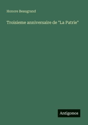Honore Beaugrand - Troisieme anniversaire de "La Patrie", Häftad