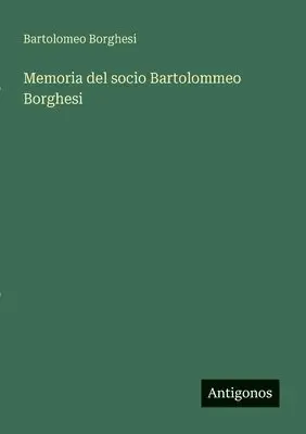 Bartolomeo Borghesi - Memoria del socio Bartolommeo Borghesi, Häftad. Tillgänglighet: Lägg i varukorg