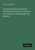 Conseils aux Dames ou Moyens d'am�liorer leur sant�, de conserver leurs charmes, et de prolonger leur jeunesse