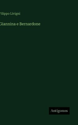 Filippo Livigni - Giannina e Bernardone, Inbunden