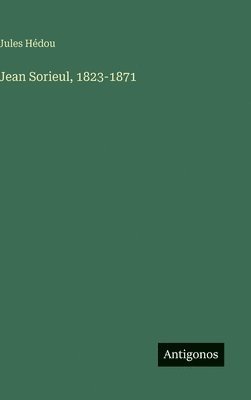 Jules Hédou - Jean Sorieul, 1823-1871, Inbunden. Tillgänglighet: Lägg i varukorg