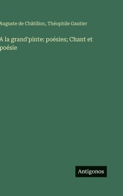 Théophile Gautier, Auguste de Châtillon - A la grand'pinte, Inbunden