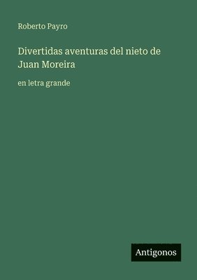 Roberto Payro - Divertidas aventuras del nieto de Juan Moreira, Häftad