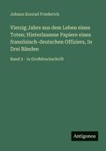 Vierzig Jahre aus dem Leben eines Toten; Hinterlassene Papiere eines franz�sisch-deutschen Offiziers, In Drei B�nden