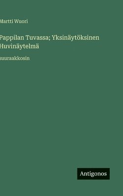 Martti Wuori - Pappilan Tuvassa; Yksinäytöksinen Huvinäytelmä, Inbunden