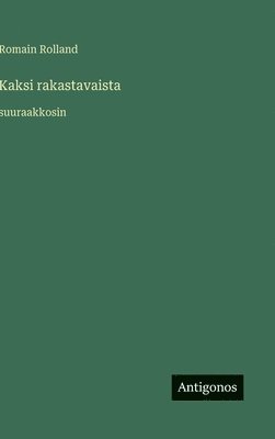 Romain Rolland - Kaksi rakastavaista, Inbunden