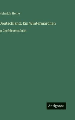 Heinrich Heine - Deutschland; Ein Wintermärchen, Inbunden