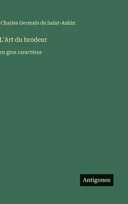 Charles Germain de Saint-Aubin - L'Art du brodeur, Inbunden. Tillgänglighet: Lägg i varukorg