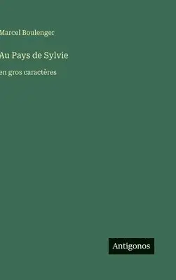 Marcel Boulenger - Au Pays de Sylvie, Inbunden. Tillgänglighet: Lägg i varukorg