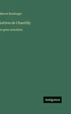 Marcel Boulenger - Lettres de Chantilly, Inbunden. Tillgänglighet: Lägg i varukorg