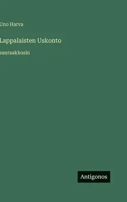 Uno Harva - Lappalaisten Uskonto, Inbunden. Tillgänglighet: Lägg i varukorg