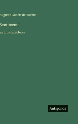 Auguste Gilbert de Voisins - Sentiments, Inbunden