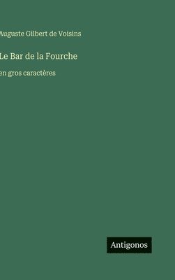 Auguste Gilbert de Voisins - Bar de la Fourche, Inbunden