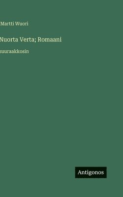 Martti Wuori - Nuorta Verta; Romaani, Inbunden