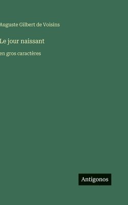 Auguste Gilbert de Voisins - jour naissant, Inbunden