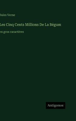 Jules Verne - Les Cinq Cents Millions De La Bégum, Inbunden