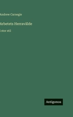 Andrew Carnegie - Arbetets Herravälde, Inbunden