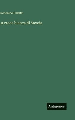 Domenico Carutti - croce bianca di Savoia, Inbunden