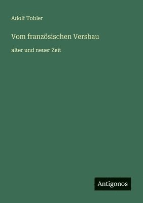 Adolf Tobler - Vom französischen Versbau, Häftad