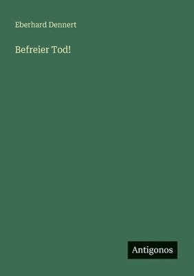 Eberhard Dennert - Befreier Tod!, Häftad
