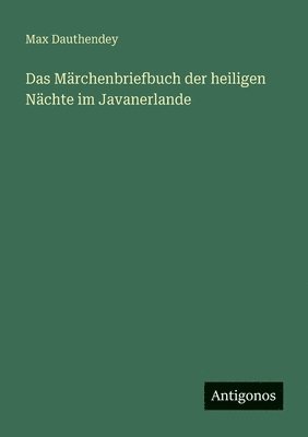 Max Dauthendey - Märchenbriefbuch der heiligen Nächte im Javanerlande, Häftad