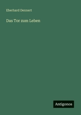 Eberhard Dennert - Tor zum Leben, Häftad