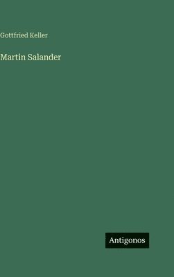 Gottfried Keller - Martin Salander, Inbunden