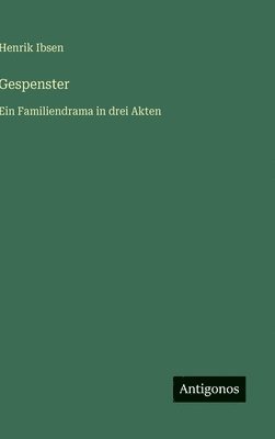 Henrik Ibsen - Gespenster, Inbunden