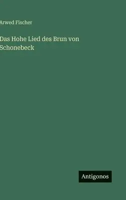 Arwed Fischer - Hohe Lied des Brun von Schonebeck, Inbunden. Tillgänglighet: Lägg i varukorg