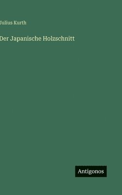 Julius Kurth - Japanische Holzschnitt, Inbunden. Tillgänglighet: Lägg i varukorg