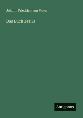 Johann Friedrich Von Meyer - Buch Jezira, Häftad